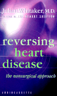 Reversing Heart Disease - Whitaker, Julian, MD