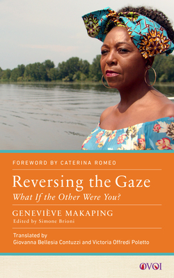 Reversing the Gaze: What If the Other Were You? - Makaping, Genevive, and Bellesia Contuzzi, Giovanna (Translated by), and Poletto, Victoria Offredi (Translated by)