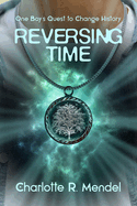 Reversing Time: One Boy's Quest to Change History Volume 30