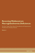 Reversing Waldenstrom Macroglobulinemia: Deficiencies The Raw Vegan Plant-Based Detoxification & Regeneration Workbook for Healing Patients. Volume 4