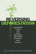 ReversingDeforestation: How Market Forces and Local Ownership Are Saving Forests in Latin America