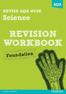 REVISE AQA: GCSE Science A Revision Workbook Foundation