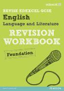 Revise Edexcel: Edexcel GCSE English Language and Literature Revision Workbook Foundation