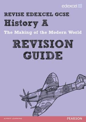 REVISE EDEXCEL: Edexcel GCSE History A The Making of the Modern World Revision Guide - Bircher, Rob