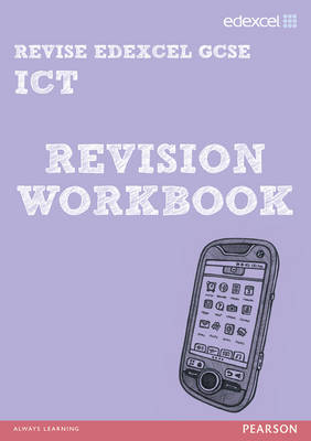 Revise Edexcel: Edexcel GCSE Ict Revision Workbook - Hughes, Nicky, and Waller, David