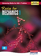 Revise for Advancing Maths for AQA 2nd edition Mechanics 1