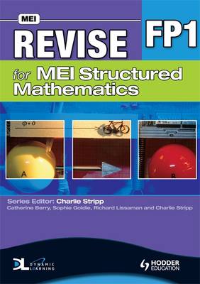Revise for MEI Structured Mathematics - FP1 - Berry, Catherine, and Goldie, Sophie, and Stripp, Charlie