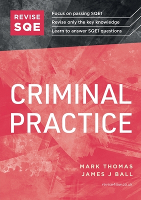 Revise SQE Criminal Practice: SQE1 Revision Guide - Thomas, Mark, and Ball, James J