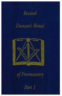 Revised Duncan's Ritual Of Freemasonry Part 1 - Duncan, Malcolm C