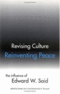 Revising Culture, Reinventing Peace: The Influence of Edward W. Said - Aruri, Naseer (Editor), and Shuraydi, Mohammad A (Editor)