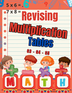 Revising Multiplication Tables G3 - G4 - G5: Mental Arithmetic for Kids / Multiplication Mastery for Grades 3-4-5 / 100 Days Exercises to improve Mental Calculation