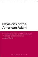 Revisions of the American Adam: Innocence, Identity and Masculinity in Twentieth Century America