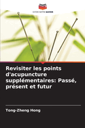 Revisiter les points d'acupuncture supplmentaires: Pass, prsent et futur