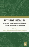 Revisiting Inequality: Theoretical and Methodological Advances with Empirical Examples from India