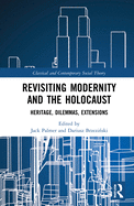 Revisiting Modernity and the Holocaust: Heritage, Dilemmas, Extensions