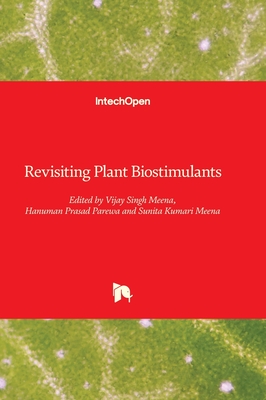 Revisiting Plant Biostimulants - Meena, Vijay Singh (Editor), and Parewa, Hanuman Prasad (Editor), and Meena, Sunita Kumari (Editor)