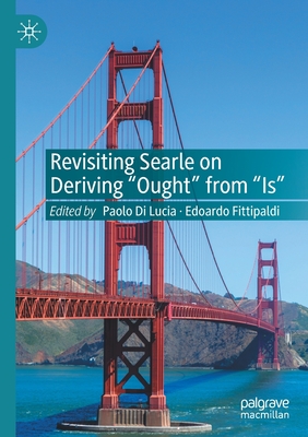 Revisiting Searle on Deriving "Ought" from "Is" - Di Lucia, Paolo (Editor), and Fittipaldi, Edoardo (Editor)