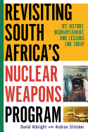 Revisiting South Africa's Nuclear Weapons Program: Its History, Dismantlement, and Lessons for Toda