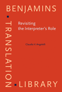 Revisiting the Interpreter's Role: A study of conference, court, and medical interpreters in Canada, Mexico, and the United States