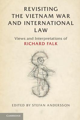 Revisiting the Vietnam War and International Law: Views and Interpretations of Richard Falk - Andersson, Stefan (Editor)