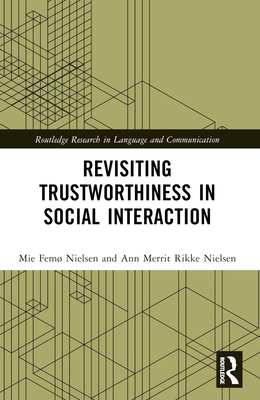 Revisiting Trustworthiness in Social Interaction - Nielsen, Mie Fem, and Nielsen, Ann Merrit Rikke