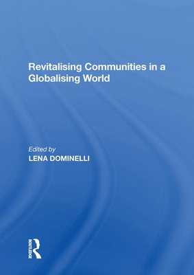 Revitalising Communities in a Globalising World - Dominelli, Lena (Editor)