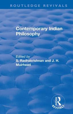 Revival: Contemporary Indian Philosophy (1936) - Radhakrishnan, S. (Editor), and Muirhead, J. H. (Editor)