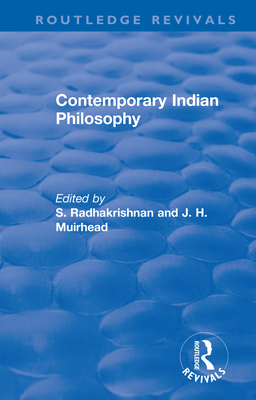 Revival: Contemporary Indian Philosophy (1936) - Radhakrishnan, S. (Editor), and Muirhead, J. H. (Editor)