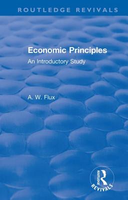 Revival: Economic Principles (1904): An Introductory Study - Flux