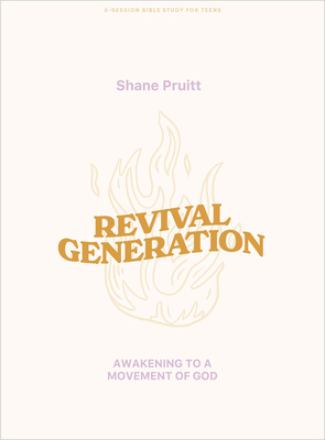 Revival Generation - Student Bible Study Book: Awakening to a Movement of God - Pruitt, Shane