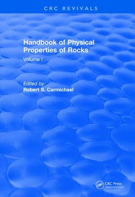 Revival: Handbook of Physical Properties of Rocks (1982): Volume I - Carmichael, Robert S (Editor)