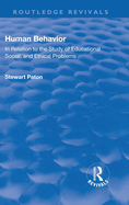 Revival: Human Behavior (1921): In Relation to the Study of Educational, Social & Ethical Problems