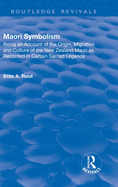 Revival: Maori Symbolism (1926): An Account of the Origin, Migration and Culture of the New Zealand Maori