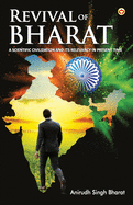 Revival of Bharat: A Scientific Civilization and Its Relevancy in Present Time