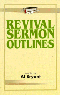 Revival Sermon Outlines - Bryant, Al