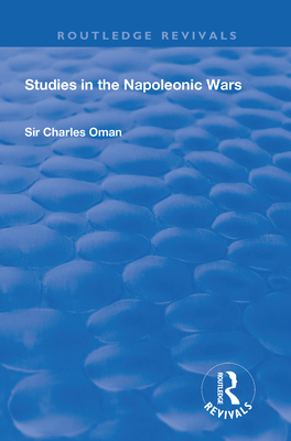 Revival: Studies in the Napoleonic Wars (1929) - Oman, Charles