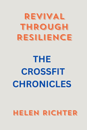 Revival Through Resilience: The Crossfit Chronicles