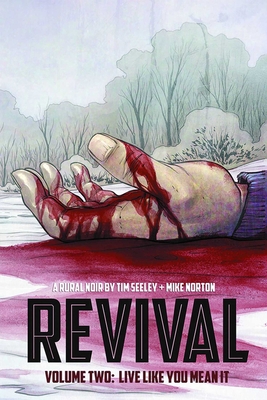 Revival Volume 2: Live Like You Mean It - Seeley, Tim, and Norton, Mike, and Englert, Mark
