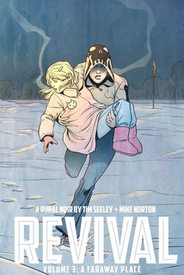 Revival Volume 3: A Faraway Place - Seeley, Tim, and Various