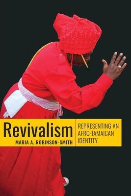 Revivalism: Representing an Afro-Jamaican Identity - Robinson-Smith, Maria A.