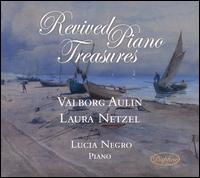 Revived Piano Treasures: Valburg Aulin, Laura Netzel - Lucia Negro (piano)