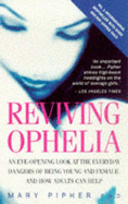 Reviving Ophelia: Helping You to Understand and Cope with Your Teenage Daughter