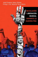 Revoluci?n y liberaci?n mundial durante la Guerra Fr?a: Un repaso necesario sobre las d?cadas rebeldes de los 60' y 70'