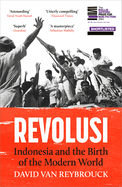 Revolusi: Indonesia and the Birth of the Modern World