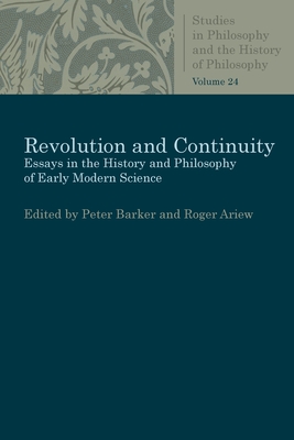 Revolution and Continuity: Essays in the History and Philosophy of Early Modern Science - Barker, Peter (Editor), and Ariew, Roger (Editor)