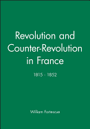 Revolution and Counter-Revolution in France: 1815-1852
