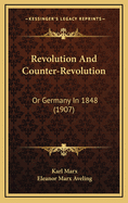 Revolution and Counter-Revolution: Or Germany in 1848 (1907)