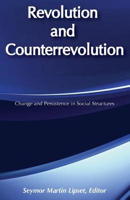 Revolution and Counterrevolution: Change and Persistence in Social Structures - Lipset, Seymour (Editor)