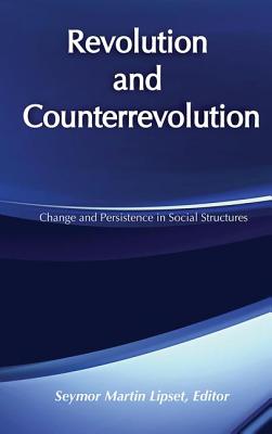 Revolution and Counterrevolution: Change and Persistence in Social Structures - Lipset, Seymour (Editor)