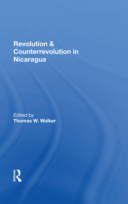 Revolution And Counterrevolution In Nicaragua - Walker, Thomas W